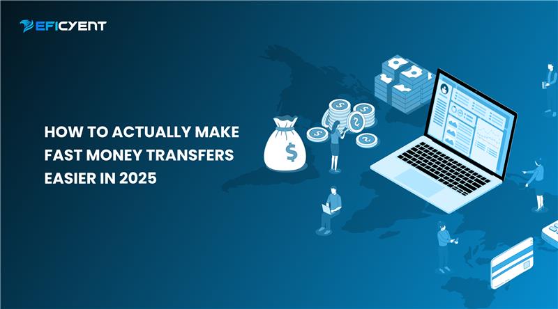How to Actually Make Fast Money Transfers Easier in 2025